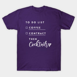 To do list: coffee, contract then cocktails T-Shirt